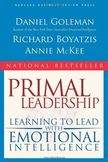 Primal Leadership: Learning to Lead with Emotional Intelligence