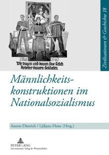 Männlichkeitskonstruktionen im Nationalsozialismus: Formen, Funktionen und Wirkungsmacht von Geschlechterkonstruktionen im Nationalsozialismus und ... Praxis (Zivilisationen & Geschichte)