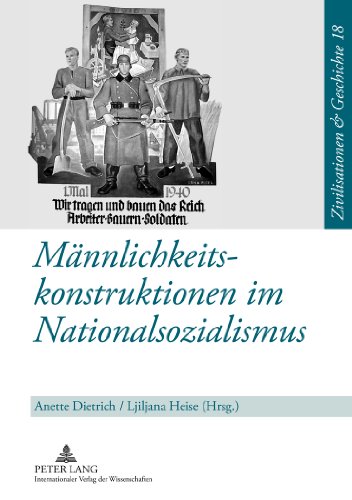 Männlichkeitskonstruktionen im Nationalsozialismus: Formen, Funktionen und Wirkungsmacht von Geschlechterkonstruktionen im Nationalsozialismus und ... Praxis (Zivilisationen & Geschichte)