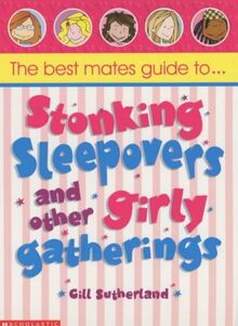 Best Mates' Guide to Stonking Sleepovers and Other Girly Gatherings (Best Mates' Guide S.)