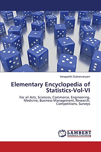Elementary Encyclopedia of Statistics-Vol-VI: For all Arts, Sciences, Commerce, Engineering, Medicine, Business Management, Research, Competitions, Surveys