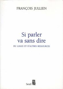 Si parler va sans dire. Vol. 1. Du logos et d'autres ressources