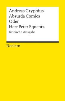 Absurda Comica oder Herr Peter Squentz: Kritische Ausgabe: Schimpfspiel. Kritische Ausgabe