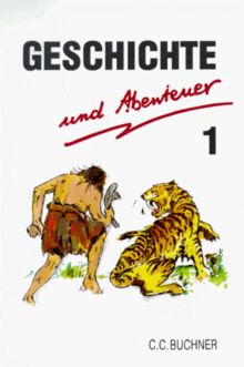 Geschichte und Abenteuer. Eine Sammlung von Jugendbuchauszügen für den Geschichtsunterricht: Geschichte und Abenteuer 1. Von der Frühgeschichte bis zur Völkerwanderungszeit: HEFT 1