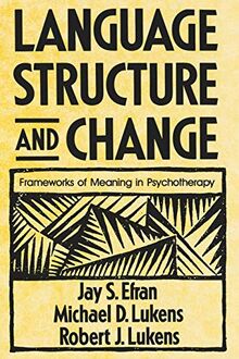Language Structure & Change: Frameworks of Meaning in Psychotherapy