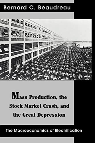 Mass Production, the Stock Market Crash, and the Great Depression: The Macroeconomics of Electrification (Contributions in Economics and Economic History)