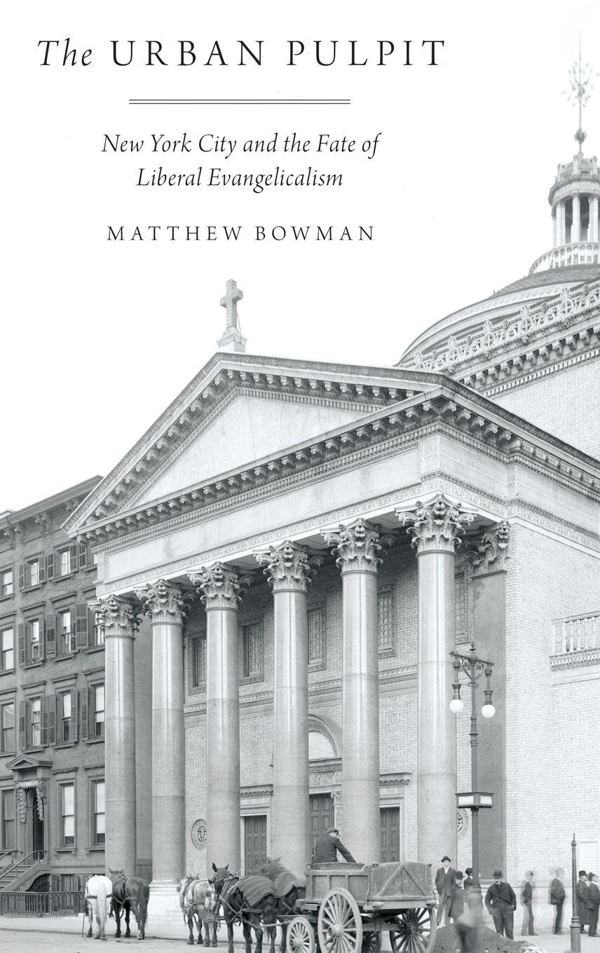 Urban Pulpit: New York City and the Fate of Liberal Evangelicalism