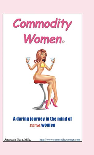 Commodity Women: A Daring Journey Into the Mind-Set of Some Women