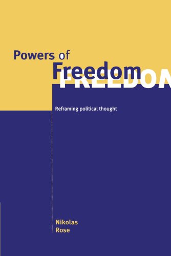 Nikolas Rose Powers Of Freedom, Reframing Political Thought