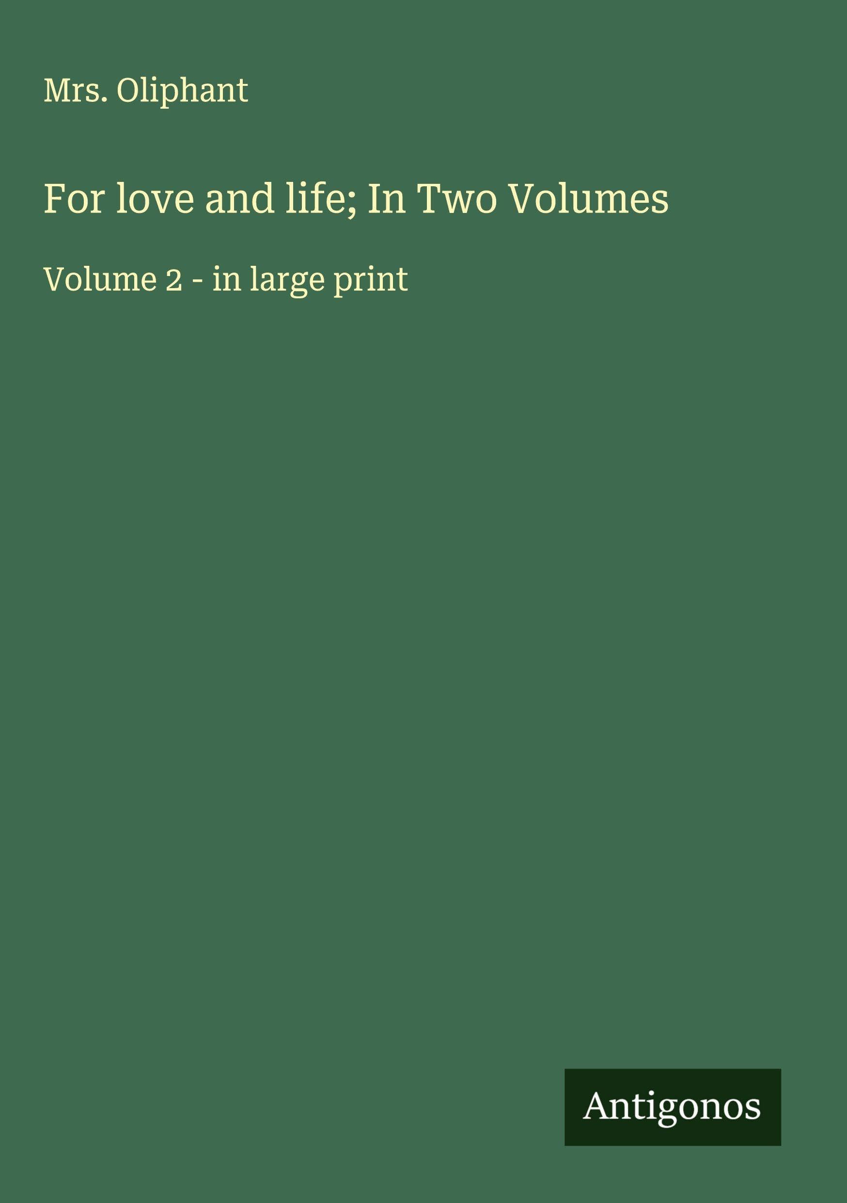 For love and life; In Two Volumes: Volume 2 - in large print