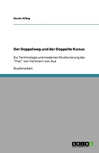 Der Doppelweg und der Doppelte Kursus: Zur Terminologie und modernen Strukturierung des Erec von Hartmann von Aue
