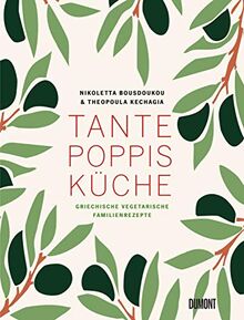 Tante Poppis Küche: Griechische vegetarische Familienrezepte