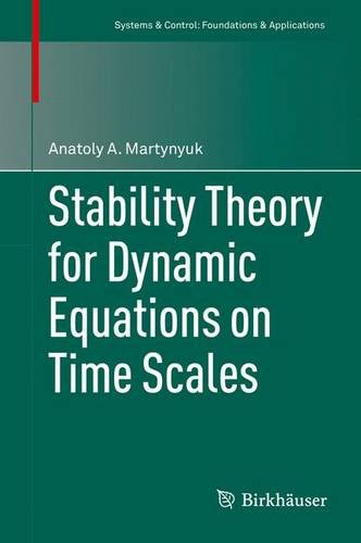 Stability Theory for Dynamic Equations on Time Scales (Systems & Control: Foundations & Applications)