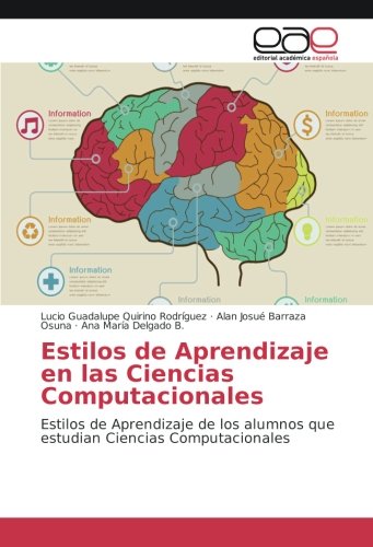 Estilos de Aprendizaje en las Ciencias Computacionales: Estilos de Aprendizaje de los alumnos que estudian Ciencias Computacionales