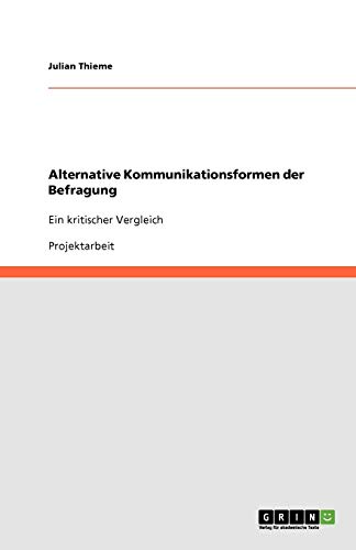 Alternative Kommunikationsformen der Befragung: Ein kritischer Vergleich