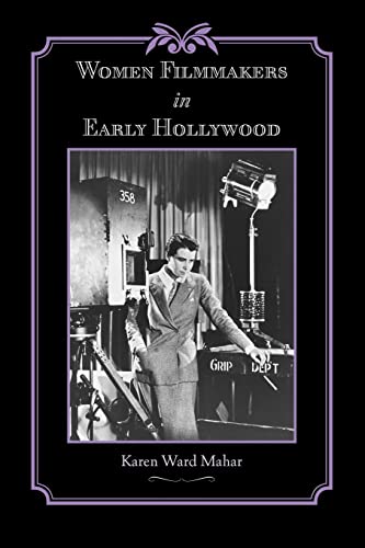 Women Filmmakers in Early Hollywood (Studies in Industry and Society)