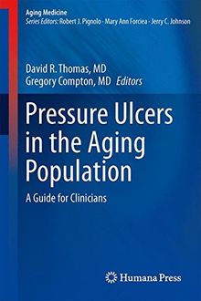 Pressure Ulcers in the Aging Population: A Guide for Clinicians (Aging Medicine)