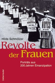 Revolte der Frauen. Porträts aus 200 Jahren Emanzipation