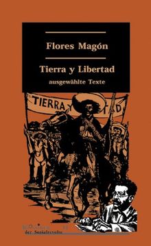 Tierra y Libertad: Ausgewählte Texte (Klassiker der Sozialrevolte)