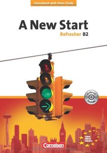 A New Start - Aktuelle Ausgabe: Refresher B2 - Coursebook mit Home Study Section und Home Study CD