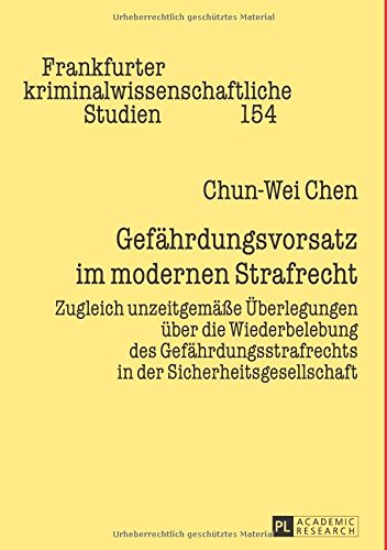 Gefährdungsvorsatz im modernen Strafrecht: Zugleich unzeitgemäße Überlegungen über die Wiederbelebung des Gefährdungsstrafrechts in der ... kriminalwissenschaftliche Studien)