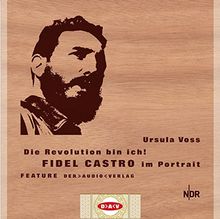 Die Revolution bin ich! Fidel Castro im Portrait: Feature (1 CD)