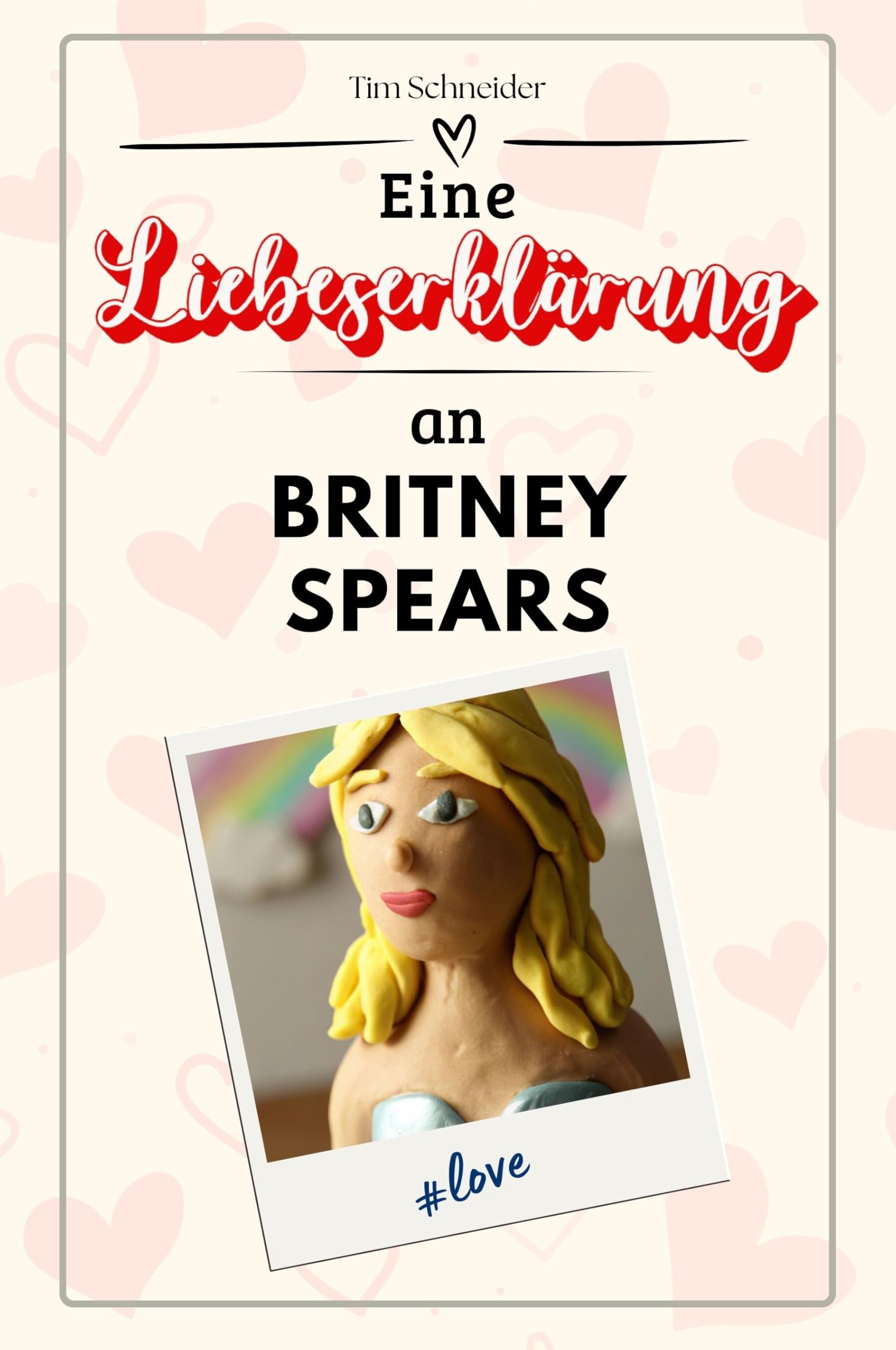 Eine Liebeserklärung an Britney Spears: Die große Hommage - das perfekte Geschenk für Weihnachten und Geburtstag und jeden Anlass