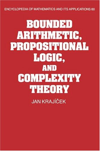 Bounded Arithmetic, Propositional Logic and Complexity Theory (Encyclopedia of Mathematics and its Applications, Band 60)