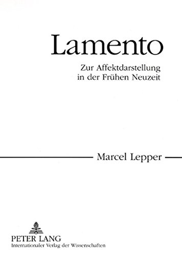 Lamento: Zur Affektdarstellung in der Frühen Neuzeit