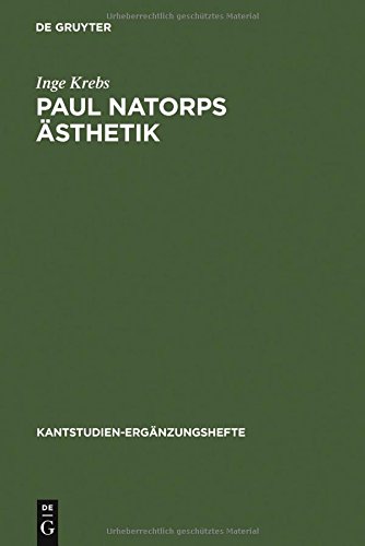 Paul Natorps Ästhetik (Kantstudien-Ergänzungshefte, Band 109)
