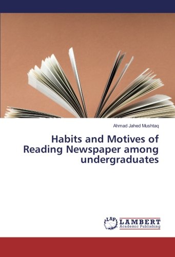 Habits and Motives of Reading Newspaper among undergraduates