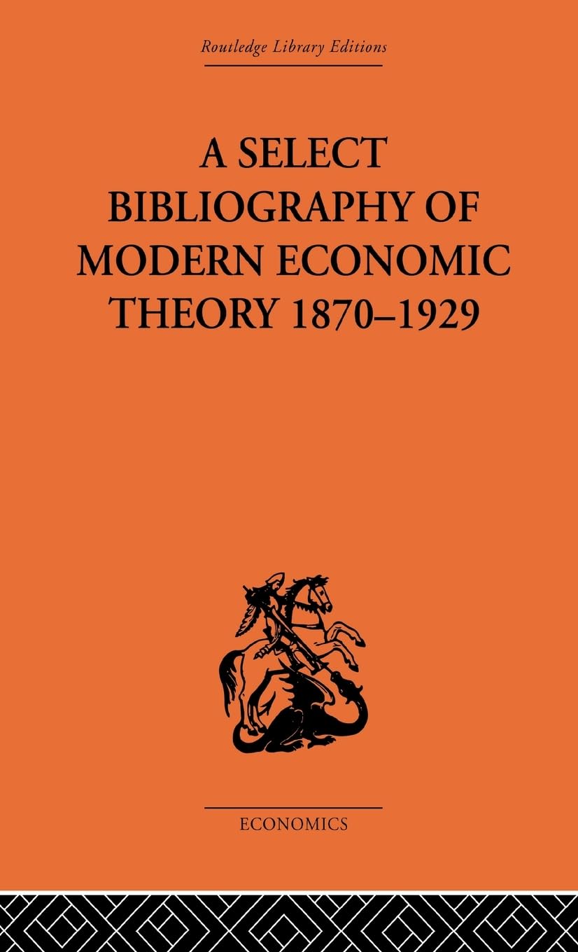 A Select Bibliography of Modern Economic Theory 1870-1929 (Routledge Library Editions-Economics, 22)