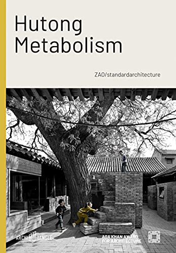 Hutong Metabolism - Mohsen Mostafavi Kenneth Frampton Martino Stierli Zhang Ke Nondita Correa Mehrotra Kristin Feireiss Hans-Jürgen Commerell Amanda Ju Gebunden