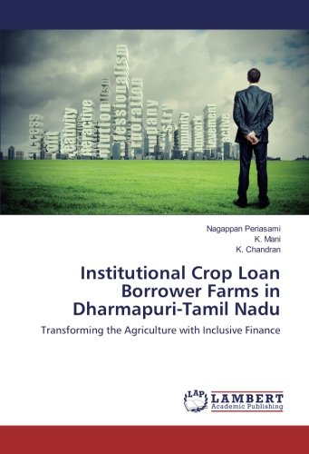 Institutional Crop Loan Borrower Farms in Dharmapuri-Tamil Nadu: Transforming the Agriculture with Inclusive Finance