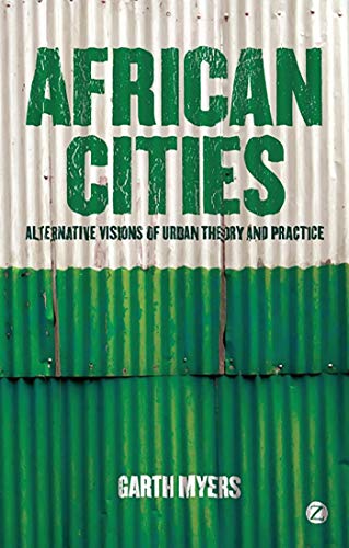 Myers, G: African Cities: Alternative Visions of Urban Theory and Practice