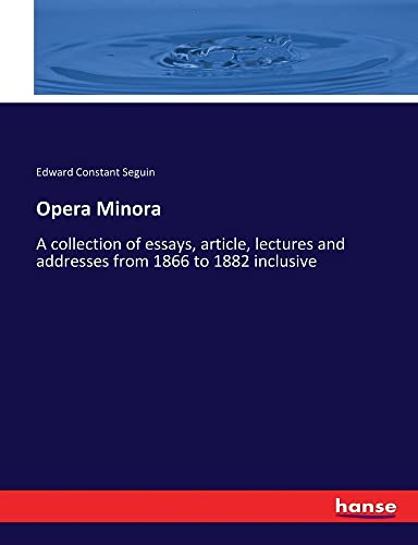 Opera Minora: A collection of essays, article, lectures and addresses from 1866 to 1882 inclusive