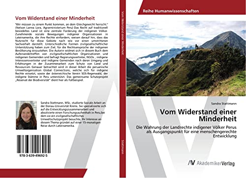 Vom Widerstand einer Minderheit: Die Wahrung der Landrechte indigener Völker Perus als Ausgangspunkt für eine menschengerechte Entwicklung
