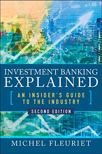 Michel Fleuriet Investment Banking Explained, Second Edition, An Insider's Guide To The Industry
