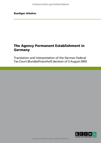 The Agency Permanent Establishment in Germany: Translation and interpretation of the German Federal Tax Court (Bundesfinanzhof) decision of 3 August 2005