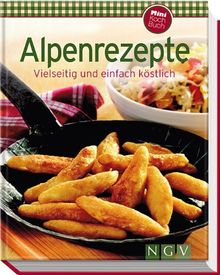 Alpenrezepte (Minikochbuch): Vielseitig und einfach köstlich