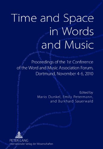 Time and Space in Words and Music: Proceedings of the 1 st Conference of the Word and Music Association Forum, Dortmund, November 4-6, 2010