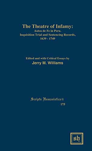 The Theater of Infamy: Autos De Fe in Peru; Inquisition Trial and Sentencing Records, 1639-1749