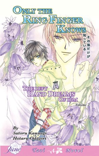 Only The Ring Finger Knows Volume 2 The Left Hand Dreams Of Him Yaoi Novel Left Hand Dreams Of Him Yaoi Novel V 2 Von Satoru Kannagi