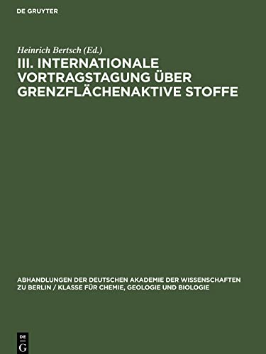III. Internationale Vortragstagung über Grenzflächenaktive Stoffe: Originalbeiträge der Tagung in Berlin vom 29.¿31. März 1966, [in 2 Teilen]. ... Akademie der Wissenschaften zu Berlin