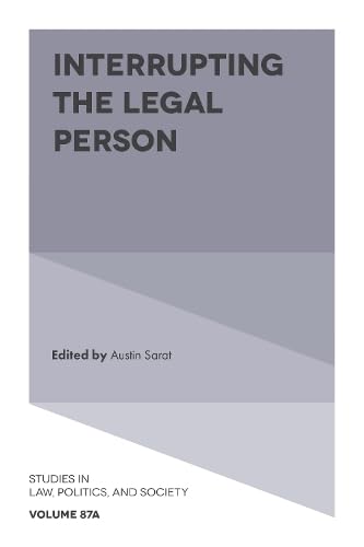 Interrupting the Legal Person (Studies in Law, Politics, and Society, 87)