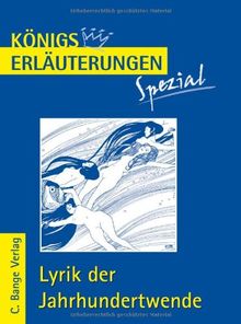 Königs Erläuterungen Spezial: Lyrik der Jahrhundertwende: Interpretationen zu wichtigen Werken der Epoche