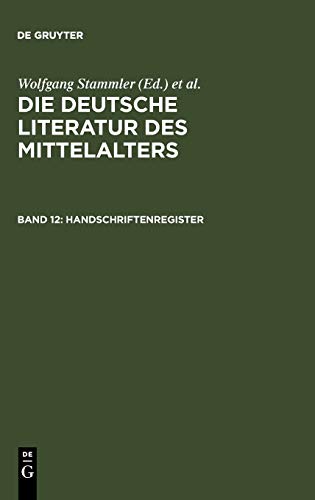 Die deutsche Literatur des Mittelalters. Verfasserlexikon: Die deutsche Literatur des Mittelalters. Verfasserlexikon: Handschriftenregister: Bd 12 (Verfasserlexikon): Bd 12 (Verfasserlexikon)