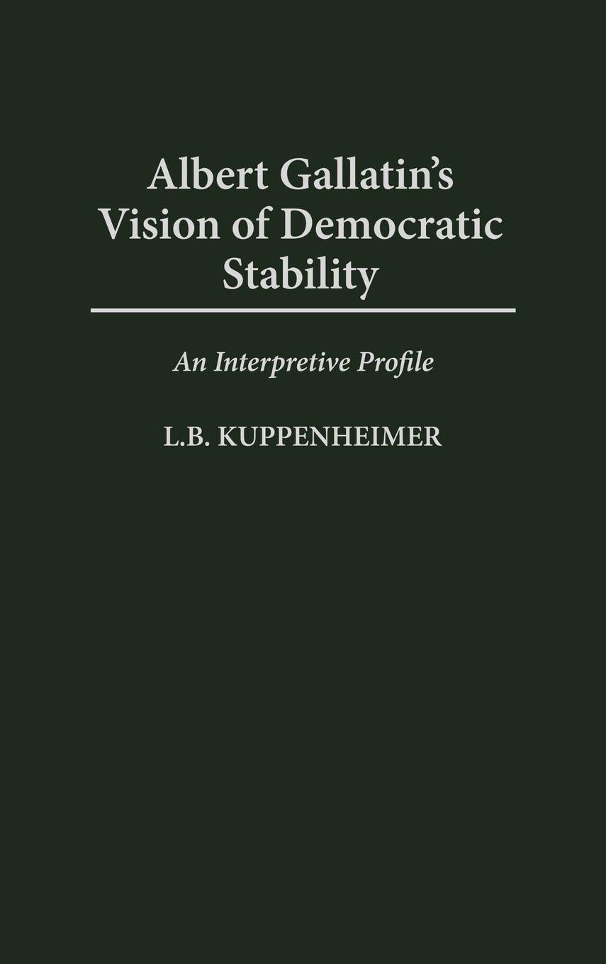 Albert Gallatin's Vision of Democratic Stability: An Interpretive Profile