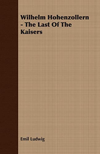Wilhelm Hohenzollern - The Last Of The Kaisers