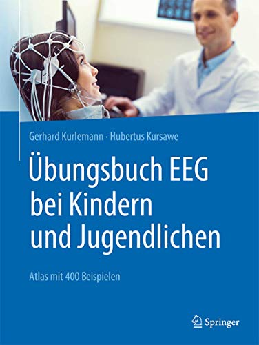 Übungsbuch EEG bei Kindern und Jugendlichen: Atlas mit 370 Beispielen